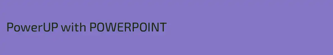 PowerUP with POWERPOINT